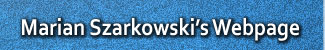Marian Szarkowski's
                Webpage